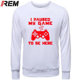 I Paused My Game To Be Here Men Funny Video Gamer Gaming Player Humor Joke Letter Print Tops Hoodies, Sweatshirts