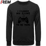 I Paused My Game To Be Here Men Funny Video Gamer Gaming Player Humor Joke Letter Print Tops Hoodies, Sweatshirts