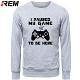 I Paused My Game To Be Here Men Funny Video Gamer Gaming Player Humor Joke Letter Print Tops Hoodies, Sweatshirts