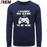 I Paused My Game To Be Here Men Funny Video Gamer Gaming Player Humor Joke Letter Print Tops Hoodies, Sweatshirts