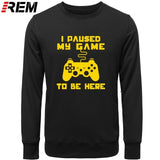 I Paused My Game To Be Here Men Funny Video Gamer Gaming Player Humor Joke Letter Print Tops Hoodies, Sweatshirts