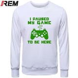 I Paused My Game To Be Here Men Funny Video Gamer Gaming Player Humor Joke Letter Print Tops Hoodies, Sweatshirts