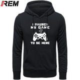 I Paused My Game To Be Here Men Funny Video Gamer Gaming Player Humor Joke Letter Print Tops Hoodies, Sweatshirts