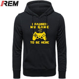 I Paused My Game To Be Here Men Funny Video Gamer Gaming Player Humor Joke Letter Print Tops Hoodies, Sweatshirts