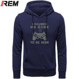 I Paused My Game To Be Here Men Funny Video Gamer Gaming Player Humor Joke Letter Print Tops Hoodies, Sweatshirts