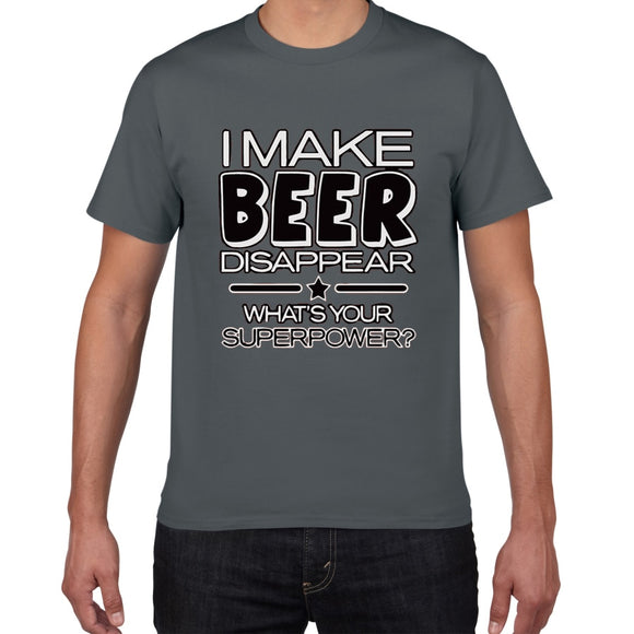 I Make Beer Disappear funny t shirt men What's Your Superpower Drinker streetwear Tee Shirt men Cotton Tee shirt homme harajuku